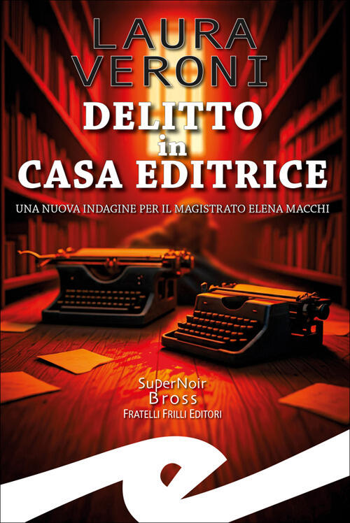Delitto In Casa Editrice. Una Nuova Indagine Per Il Magistrato Elena Macchi La