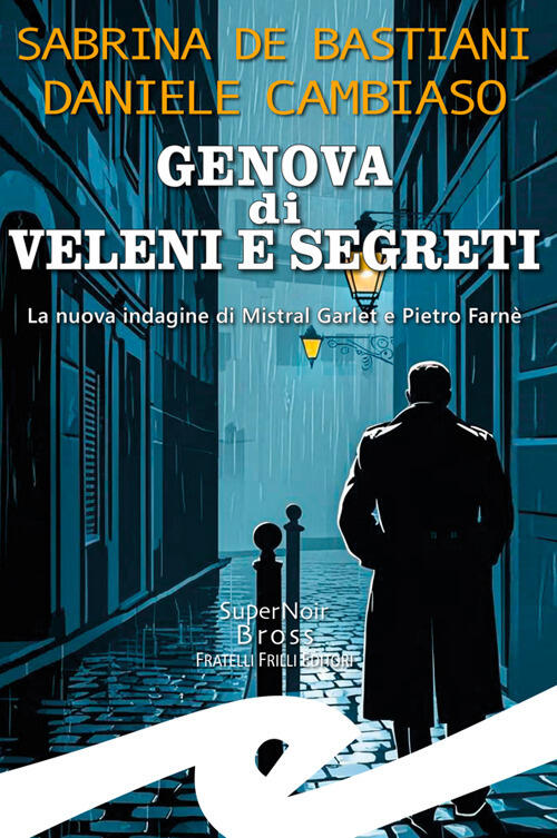 Genova Di Veleni E Segreti. La Nuova Indagine Di Mistral Garlet E Pietro Farne