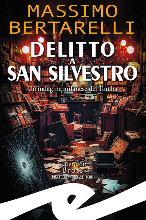 Delitto A San Silvestro. Un'indagine Milanese Del Tomba Massimo Bertarelli Fri