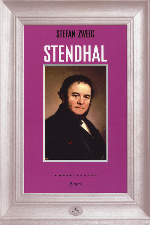 Stendhal Stefan Zweig Castelvecchi 2015