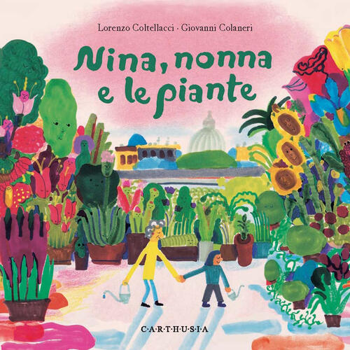 Nina, Nonna E Le Piante Lorenzo Coltellacci Carthusia 2024