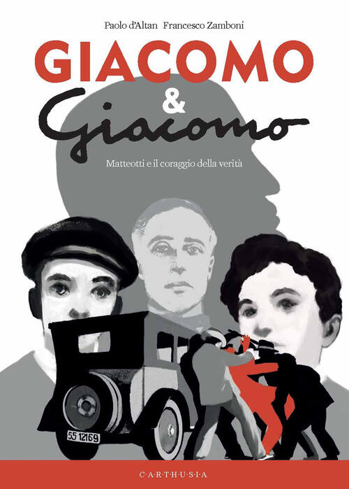 Giacomo&Giacomo Matteotti Il Coraggio Della Verita Francesco Zamboni Carthusia