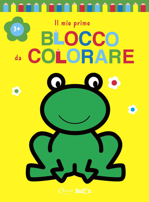 Rana. Il Mio Primo Blocco Da Colorare 3+. Ediz. Illustrata Chiara Edizioni 202