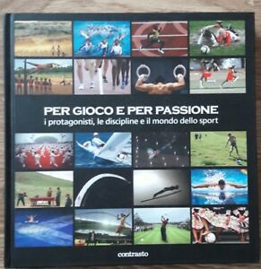 Per Gioco E Per Passione. I Protagonisti, Le Discipline E Il Mondo Dello Sport