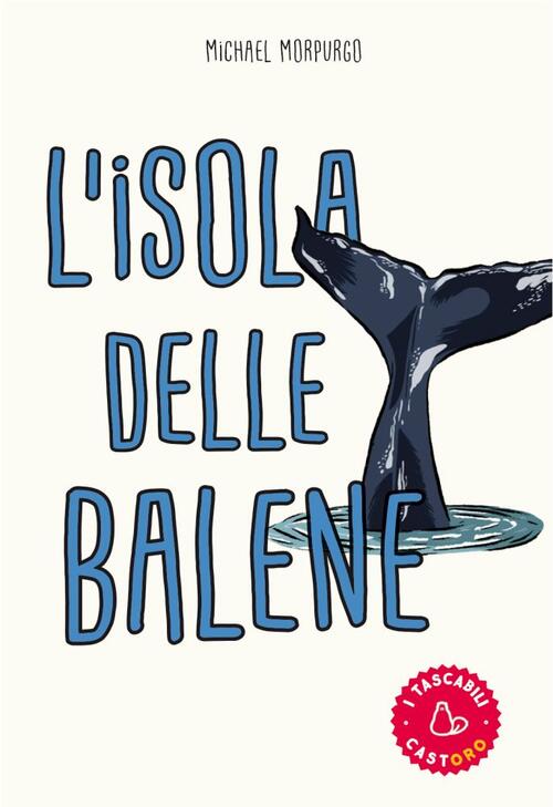 L' Isola Delle Balene Michael Morpurgo Il Castoro 2017