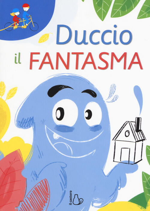 Duccio Il Fantasma. Ediz. Ad Alta Leggibilita Giuditta Campello Il Castoro 201