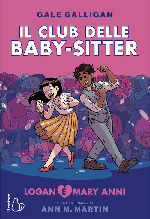Logan E Mary Anne! Il Club Delle Baby-Sitter. Vol. 8 Gale Galligan Il Castoro