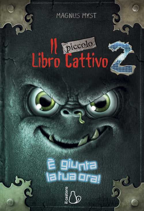 Il Piccolo Libro Cattivo. Vol. 2: E Giunta La Tua Ora!. Magnus Myst Il Castoro