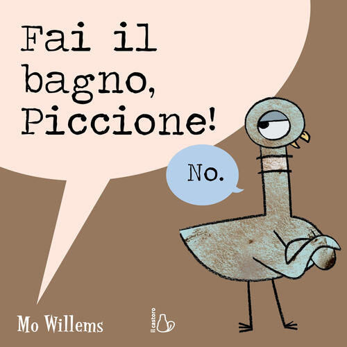 Fai Il Bagno, Piccione! Ediz. A Colori Mo Willems Il Castoro 2022