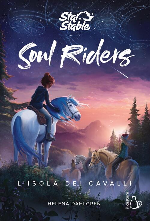 L' Isola Dei Cavalli. Soul Riders. Vol. 1 Helena Dahlgren Il Castoro 2022