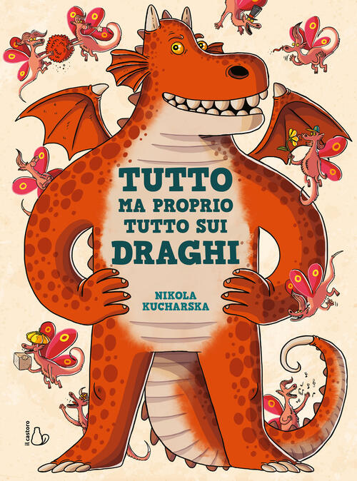 Tutto Ma Proprio Tutto Sui Draghi Nikola Kucharska Il Castoro 2022