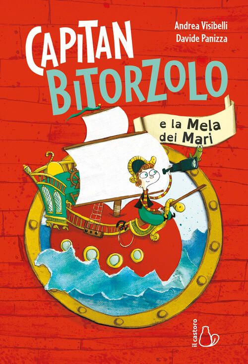 Capitan Bitorzolo E La Mela Dei Mari. Ediz. A Colori Andrea Visibelli Il Casto