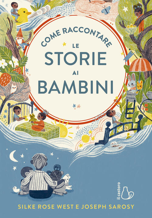 Come Raccontare Le Storie Ai Bambini. Ediz. A Colori Silke Rose West Il Castor