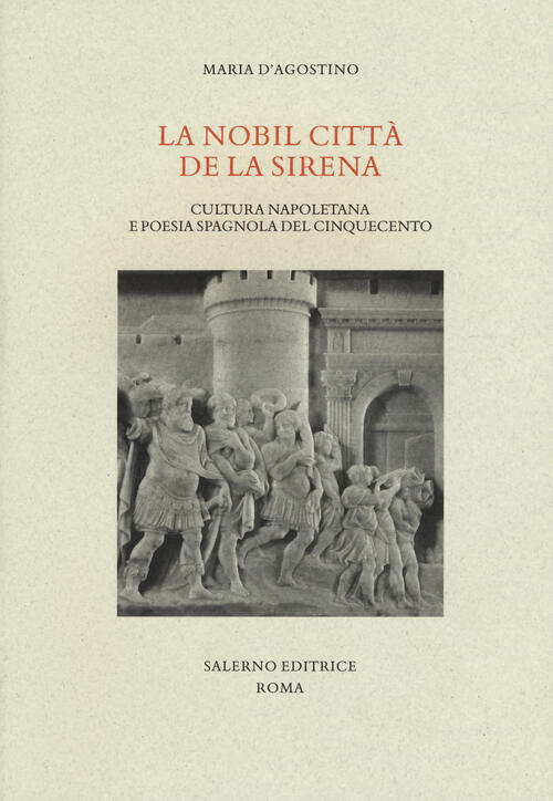 La Nobil Citta De La Sirena. Cultura Napoletana E Poesia Spagnola Del Cinquecento