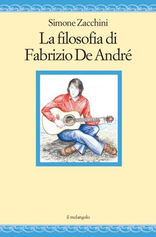 La Filosofia Di Fabrizio De Andre Simone Zacchini Il Nuovo Melangolo 2024