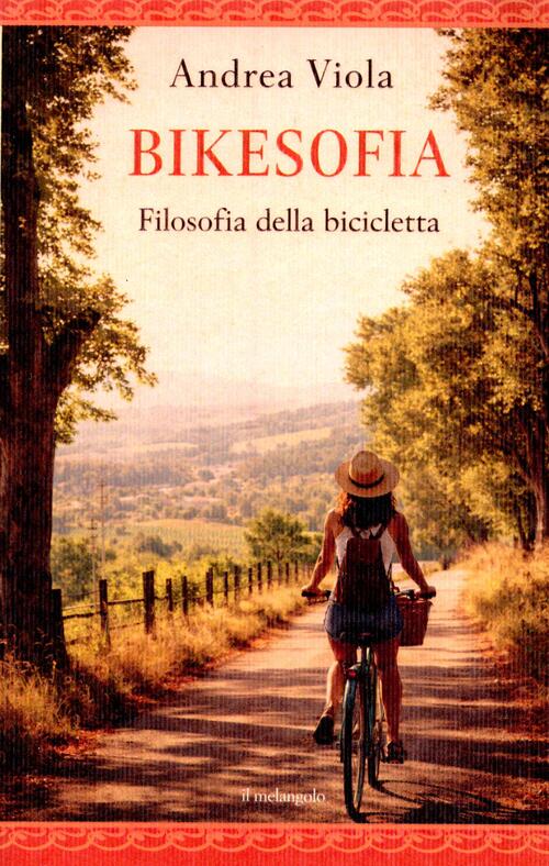Bikesofia. Filosofia Della Bicicletta Andrea Viola Il Nuovo Melangolo 2026