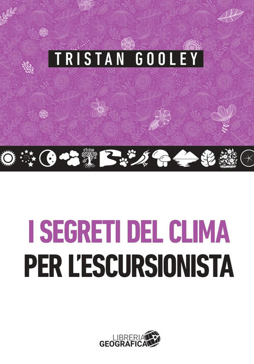 I Segreti Del Clima Per L'escursionista Tristan Gooley Libreria Geografica 202