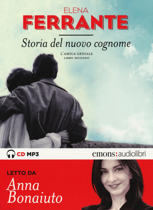 Storia Del Nuovo Cognome. L'amica Geniale Letto Da Anna Bonaiuto. Audiolibro E