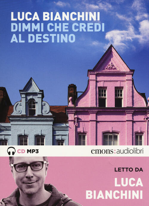 Dimmi Che Credi Al Destino. Letto Da Luca Bianchini Luca Bianchini Emons Edizi