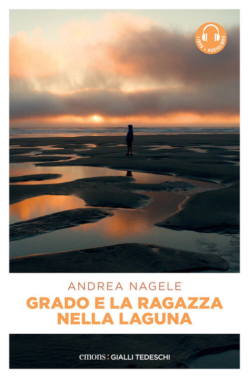 Grado E La Ragazza Nella Laguna. Con Audiolibro Andrea Nagele Emons Edizioni 2