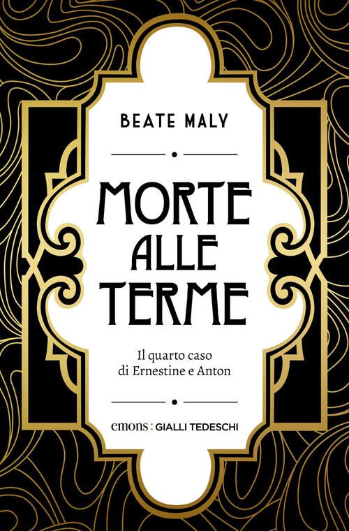 Morte Alle Terme. Il Quarto Caso Di Ernestine E Anton Beate Maly Emons Edizion