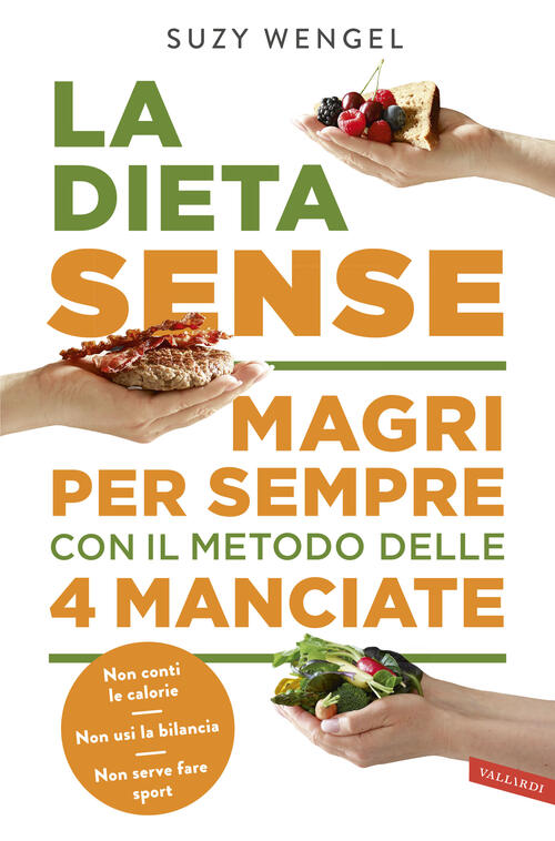 La Dieta Sense. Magri Per Sempre Con Il Metodo Della 4 Manciate
