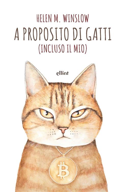 A Proposito Di Gatti. (Incluso Il Mio) Helen W. Winslow Elliot 2021