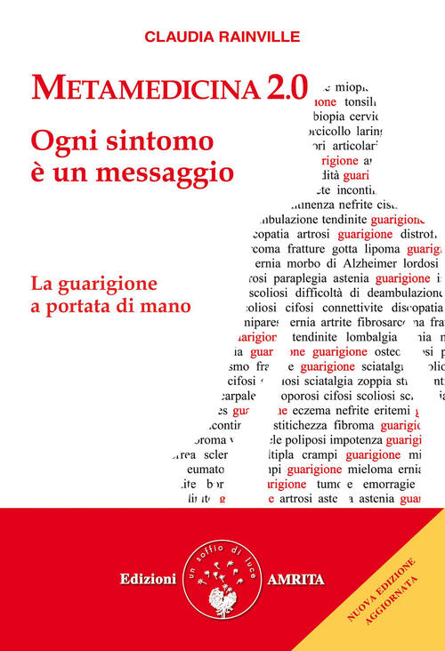 Metamedicina 2.0. Ogni Sintomo E Un Messaggio. La Guarigione A Portata Di Mano