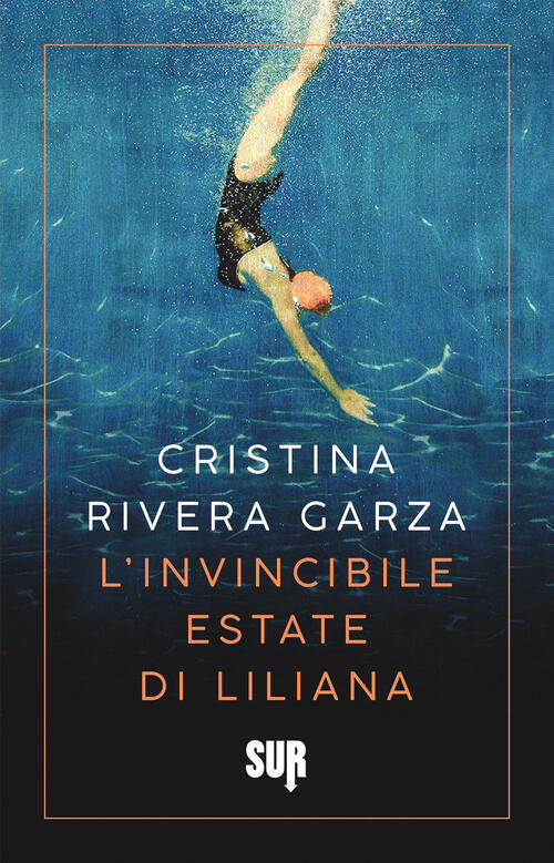 L'invincibile Estate Di Liliana Cristina Rivera Garza Sur 2023