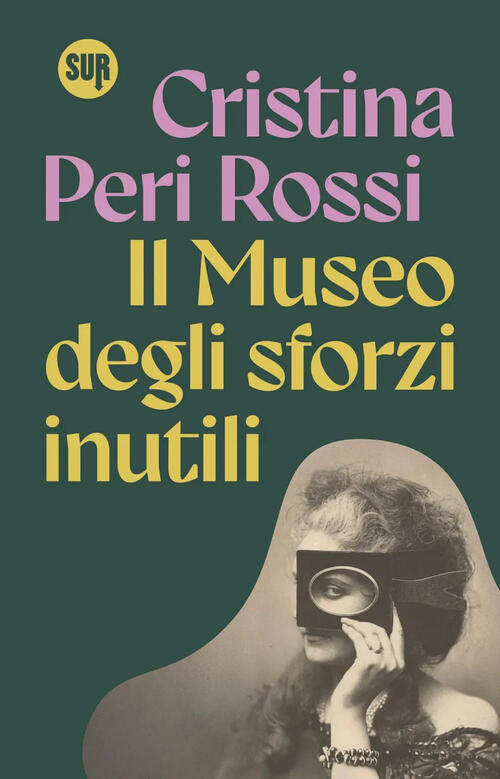 Il Museo Degli Sforzi Inutili Cristina Peri Rossi Sur 2025