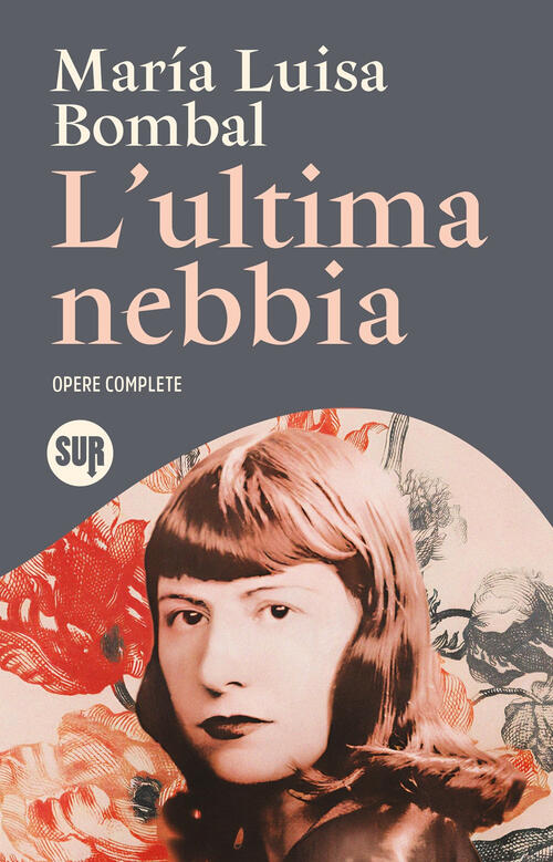 L'ultima Nebbia. Opere Complete M. Luisa Bombal Sur 2026
