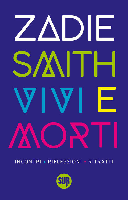 Vivi E Morti. Incontri, Riflessioni, Ritratti Zadie Smith Sur 2026