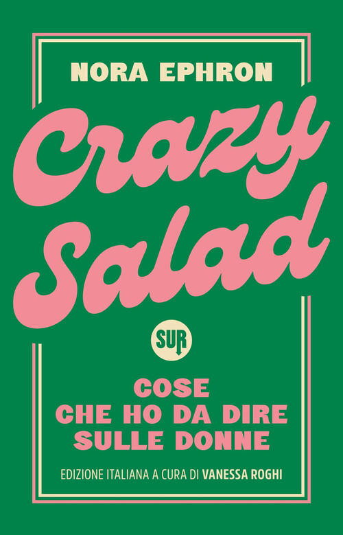 Crazy Salad. Cose Che Ho Da Dire Sulle Donne Nora Ephron Sur 2026