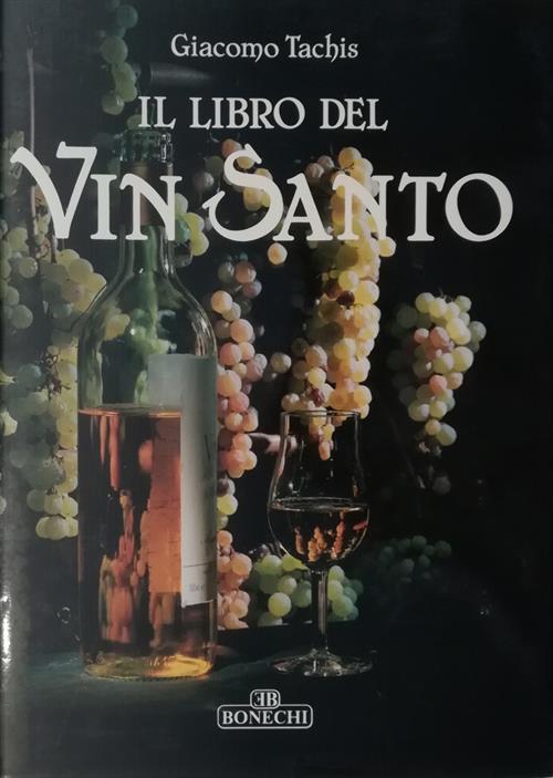 Il Libro Del Vin Santo Giacomo Tachis Bonechi 1987