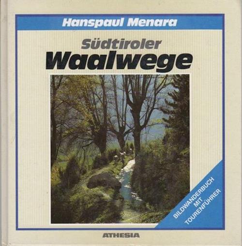 Sudtiroler Waalwege Ein Bildwanderbuch Hanspaul Menara Athesia 1986