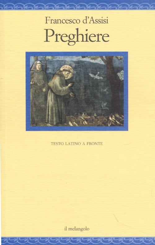Preghiere. Testo Latino A Fronte Francesco D'assisi (San) Il Nuovo Melangolo 2