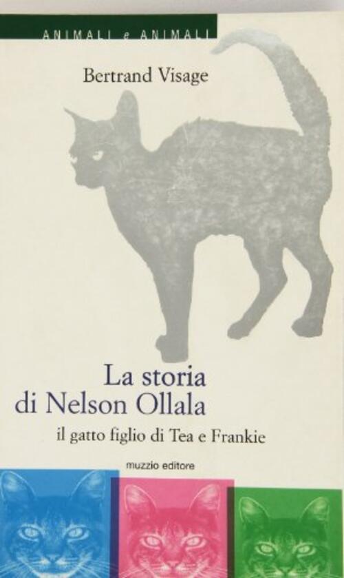 La Storia Di Nelson Ollala. Il Gatto Figlio Di Tea E Frankie Bertrand Visage F