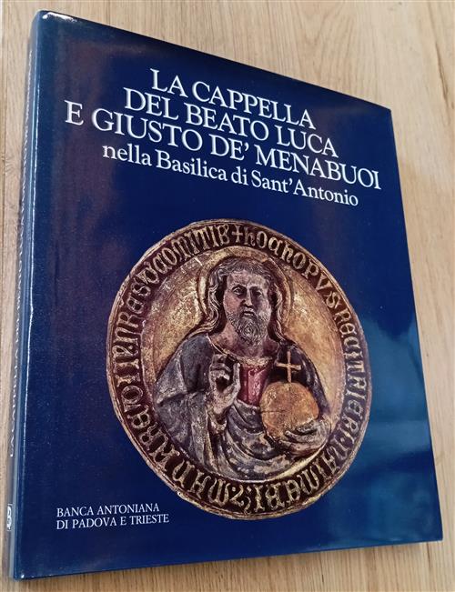La Cappella Del Beato Luca E Giusto De' Menabuoi Nella Basilica Di Sant'antoni