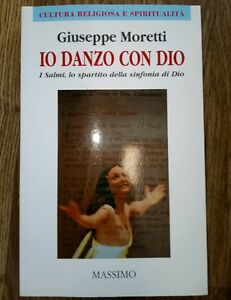 Io Danzo Con Dio Giuseppe Moretti Massimo