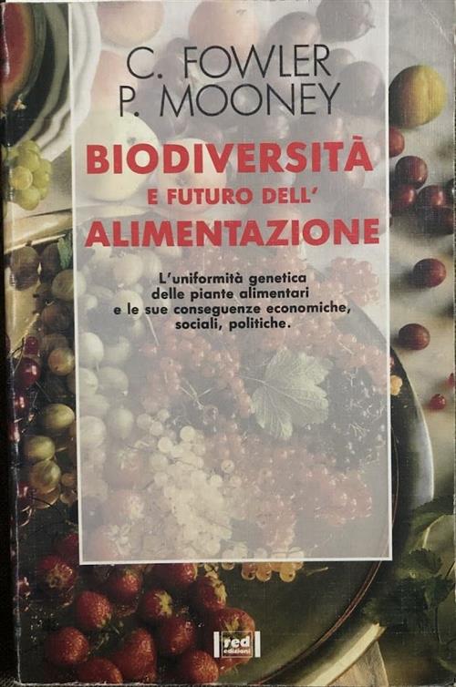 Biodiversita E Futuro Dell'alimentazione Cary Fowler Red Edizioni 1993