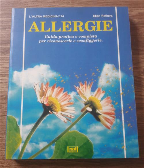 Allergie. Guida Pratica E Completa Per Riconoscerle E Sconfiggerle Ellen Rothe