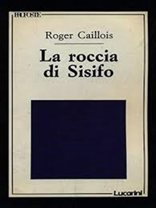 La Roccia Di Sisifo Roger Caillois Lucarini 1990
