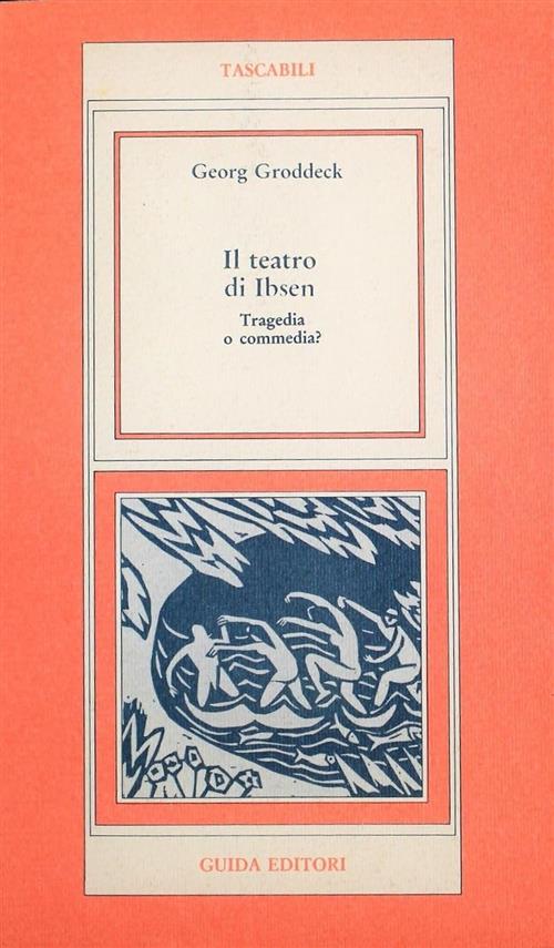 Il Teatro Di Ibsen. Tragedia O Commedia? Georg Groddeck Guida Editori 1985