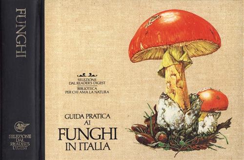 Guida Pratica Ai Funghi In Italia Hans Hass Selezione Reader's Digest 1983