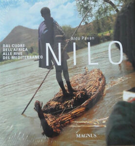 Nilo. Dal Cuore Dell'africa Alle Rive Del Mediterraneo. Ediz. Illustrata
