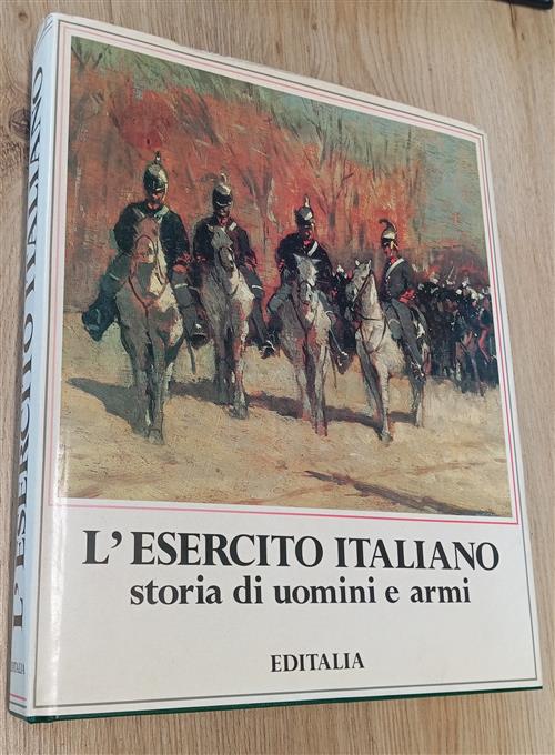L' Esercito Italiano. Storia Di Uomini E Armi A. Pecchioli Editalia 1988