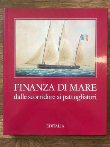 Finanza Di Mare. Dalle Scorridore Ai Pattugliatori Pierpaolo Meccariello Edita