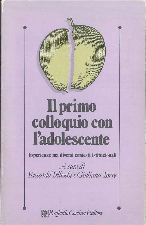 Il Primo Colloquio Con L'adolescente. Esperienze Nei Diversi Contesti Istituzi