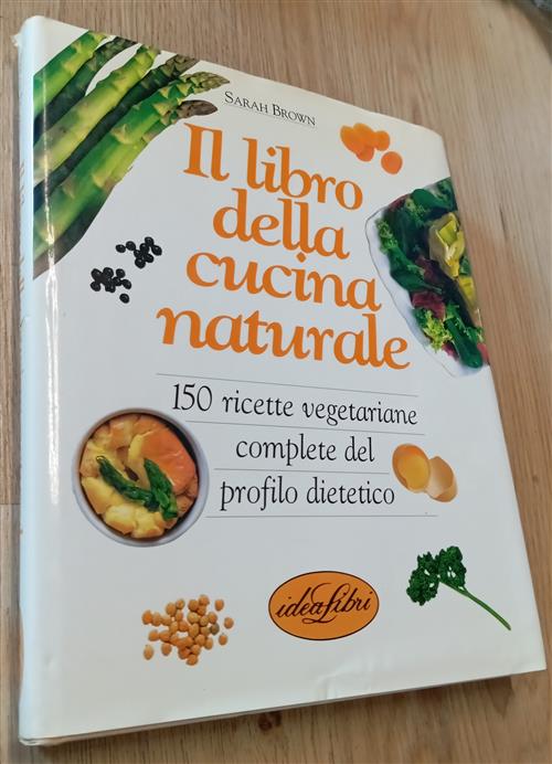 Il Libro Della Cucina Naturale Sarah Brown Idea Libri 1987
