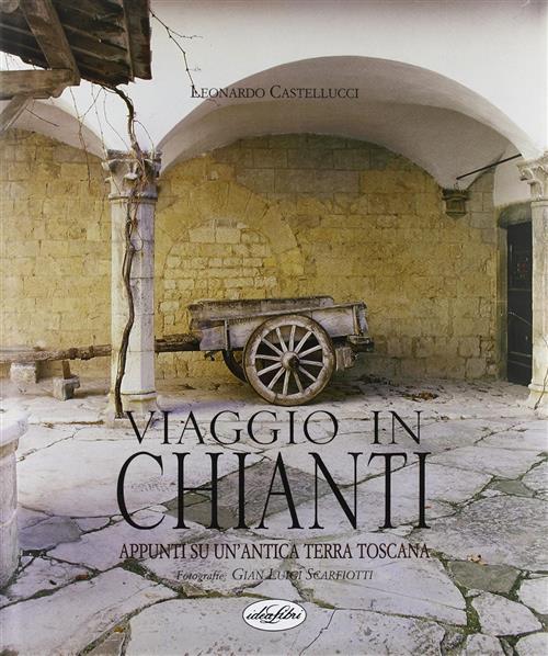 Viaggio In Chianti Leonardo Castellucci Idea Libri 2001